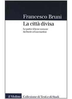 CITTA' DIVISA PARTI E BENE COMUNE DA DANTE GIUCCIAR (LA)