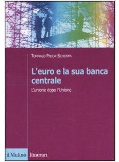 EURO E LA SUA BANCA CENTRALE L'UNIONE DOPO L'UNIONE (L')
