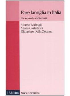 FARE FAMIGLIA IN ITALIA UN SECOLO DI CAMBIAMENTI