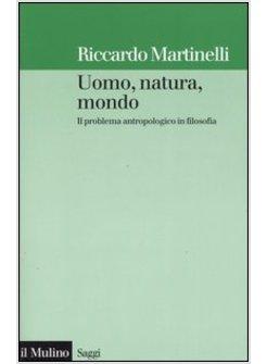 UOMO NATURA MONDO IL PROBLEMA ANTROPOLOGICO IN FILOS