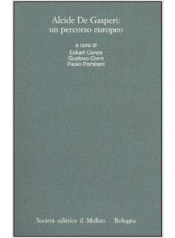 ALCIDE DE GASPERI UN PERCORSO EUROPEO