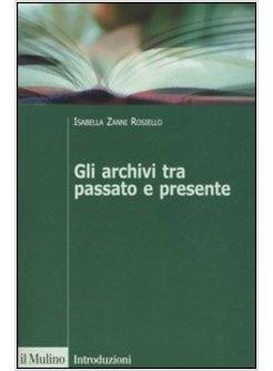 ARCHIVI TRA PASSATO E PRESENTE (GLI)
