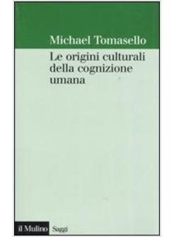 ORIGINI CULTURALI DELLA COGNIZIONE UMANA (LE)