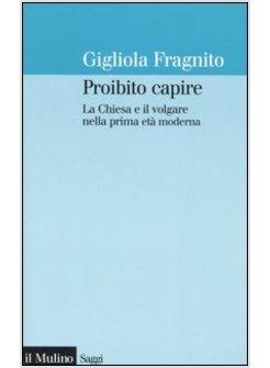 PROIBITO CAPIRE LA CHIESA E IL VOLGARE NELLA PRIMA ETA'