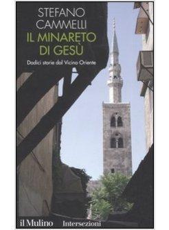 MINARETO DI GESU DODICI STORIE DAL VICINO ORIENTE