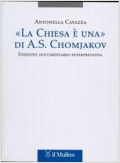 CHIESA E' UNA DI ALEKSEJ S CHOMJAKOV EDIZ DOCUMENT INT (LA)