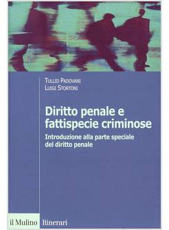 DIRITTO PENALE E FATTISPECIE CRIMINOSE. INTRODUZIONE ALLA PARTE SPECIALE DEL DIR