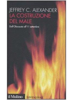 COSTRUZIONE DEL MALE DALL' OLOCAUSTO ALL' 11 SETTEMBRE (LA)