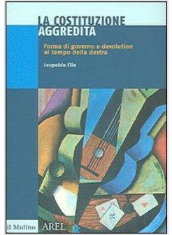 COSTITUZIONE AGGREDITA FORMA DI GOVERNO E DEVOLUTION AL TEMPO DELLA DESTRA (LA)