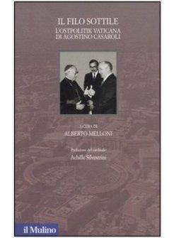 FILO SOTTILE L'OSTPOLITIK VATICANA DI AGOSTINO CASAROLI