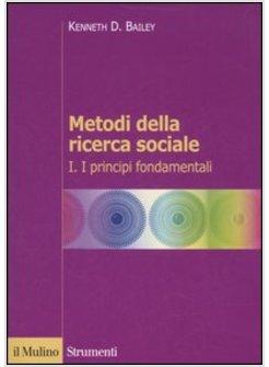 METODI DELLA RICERCA SOCIALE VOL 1 PRINCIPI FONDAMENTALI