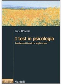 TEST IN PSICOLOGIA FONDAMENTI TEORICI E APPLICAZIONI (I)