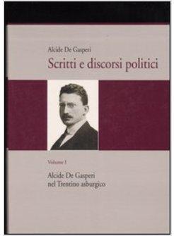 SCRITTI E DISCORSI POLITICI DI ALCIDE DE GASPERI VOL 1