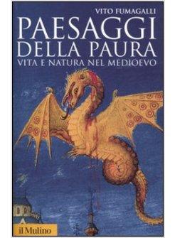 PAESAGGI DELLA PAURA VITA E NATURA NEL MEDIOEVO