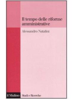 TEMPO DELLE RIFORME AMMINISTRATIVE (IL)