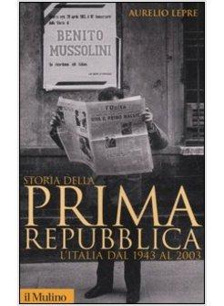STORIA DELLA PRIMA REPUBBLICA L'ITALIA DAL 1943 AL 2003