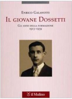 GIOVANE DOSSETTI GLI ANNI DELLA FORMAZIONE 1913-39 (IL)