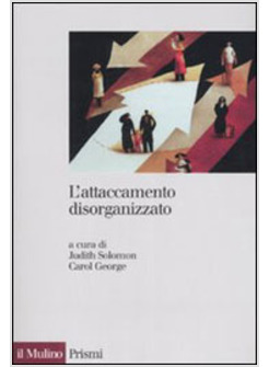 L'ATTACCAMENTO DISORGANIZZATO