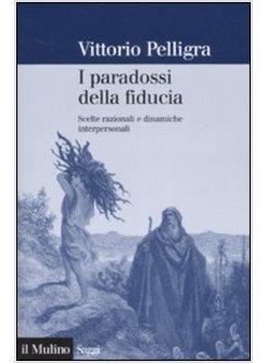 PARADOSSI DELLA FIDUCIA SCELTE RAZIONALI E DINAMICHE INTERPERSONALI (I)