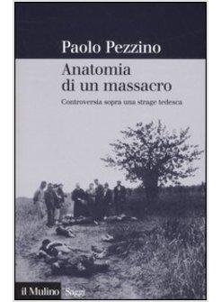 ANATOMIA DI UN MASSACRO CONTROVERSIA SOPRA UNA STRAGE TEDESCA