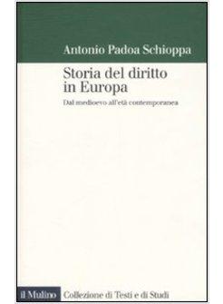 STORIA DEL DIRITTO IN EUROPA DAL MEDIOEVO ALL'ETA' CONTEMPORANEA