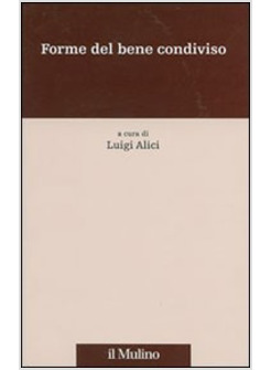 FORME DEL BENE CONDIVISO VIRTU PRATICHE DI VITA ISTITUZIONI