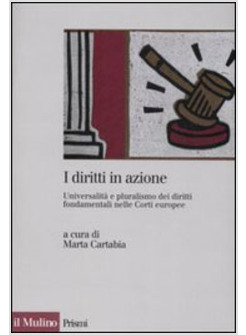 DIRITTI IN AZIONE UNIVERSALITA' E PLURALISMO DEI DIRITTI FONDAMENTALI NELLE