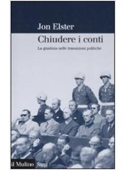 CHIUDERE I CONTI LA GIUSTIZIA NELLE TRANSIZIONI POLIT.