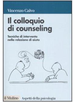 IL COLLOQUIO DI COUNSELING TECNICHE DI INTERVENTO NELLA RELAZIONE DI AIUTO