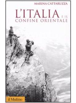 ITALIA E IL CONFINE ORIENTALE (L')