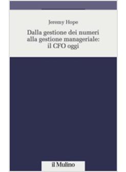 DALLA GESTIONE DEI NUMERI ALLA GESTIONE MANAGERIALE IL CFO OGGI