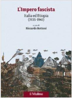 IMPERO FASCISTA ITALIA ED ETIOPIA (1935-1941) (L')