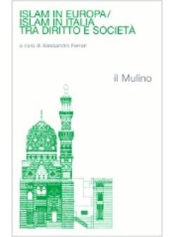 ISLAM IN EUROPA/ISLAM IN ITALIA TRA DIRITTO E SOCIETA'