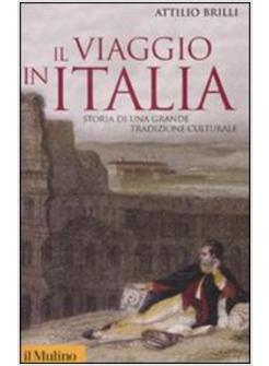 VIAGGIO IN ITALIA STORIA DI UNA GRANDE TRADIZIONE CULTURALE (IL)