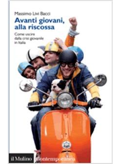 AVANTI GIOVANI ALLA RISCOSSA COME USCIRE DALLA CRISI GIOVANILE IN ITALIA