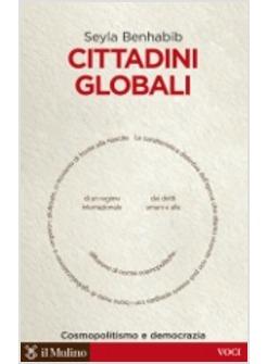 CITTADINI GLOBALI COSMOPOLITIVISMO E DEMOCRAZIA