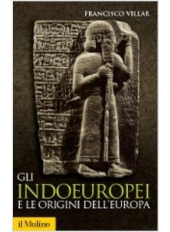 INDOEUROPEI E LE ORIGINI DELL'EUROPA (GLI)