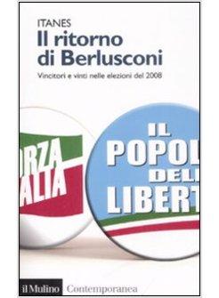 RITORNO DI BERLUSCONI LE ELEZIONI POLITICHE 2008 (IL)