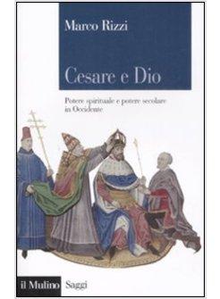 CESARE E DIO POTERE SPIRITUALE E POTERE SECOLARE IN OCCIDENTE