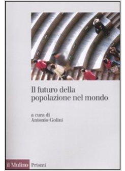 FUTURO DELLA POPOLAZIONE NEL MONDO (IL)