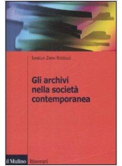 ARCHIVI NELLA SOCIETA' CONTEMPORANEA (GLI)