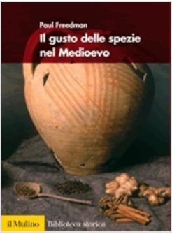 GUSTO DELLE SPEZIE NEL MEDIOEVO (IL)