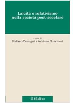 LAICITA' E RELATIVISMO NELLA SOCIETA' POST-SECOLARE