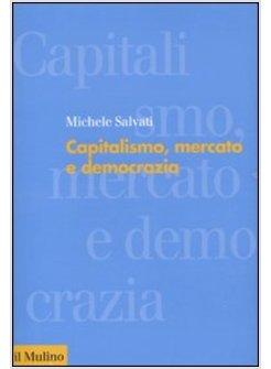 CAPITALISMO MERCATO E DEMOCRAZIA