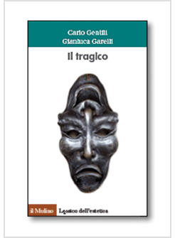 TRAGICO UN CONCETTO CHIAVE DELL'ESTETICA DALL'ANTICHITA' A OGGI (IL)
