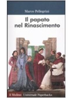 PAPATO NEL RINASCIMENTO DALLA FINE DEL GRANDE SCISMA AL SACCO DI ROMA IL SECOL