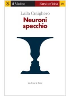 NEURONI ALLO SPECCHIO UNA DELLE PIU' IMPORTANTI SCOPERTE DELLA NEUROSCIENZA (I)