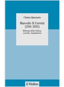 MARCELLO II CERVINI (1501-1555) RIFORMA DELLA CHIESA CONCILIO INQUISIZIONE