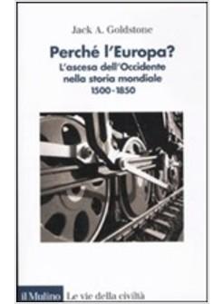 PERCHE' L'EUROPA? L'OCCIDENTE NELLA STORIA MONDIALE