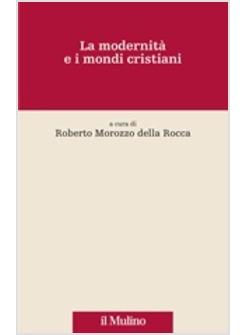 MODERNITA' E I MONDI CRISTIANI (LA)